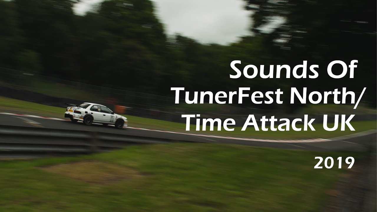 Sounds Of TunerFest North/Time Attack UK, 2019!