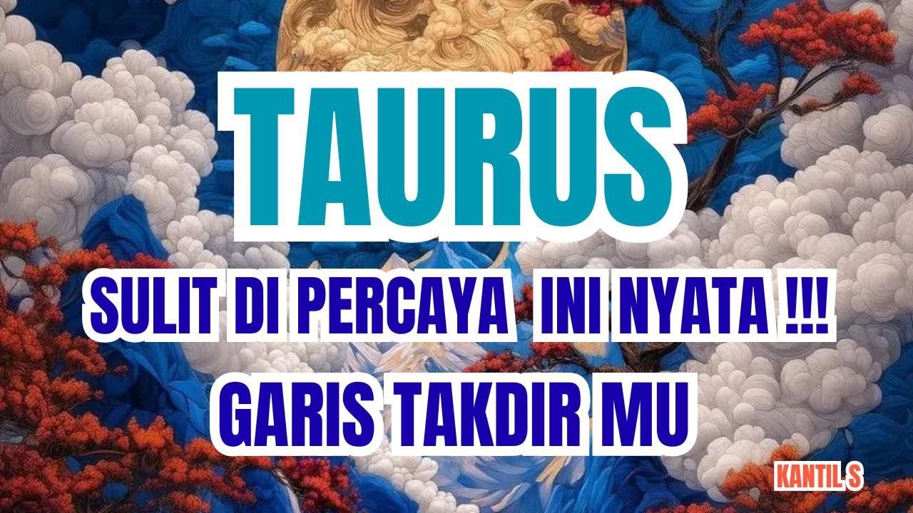 ♉ TAURUS ♉ SULIT DIPERCAYA INI NYATA !!! GARIS TAKDIR MU.
