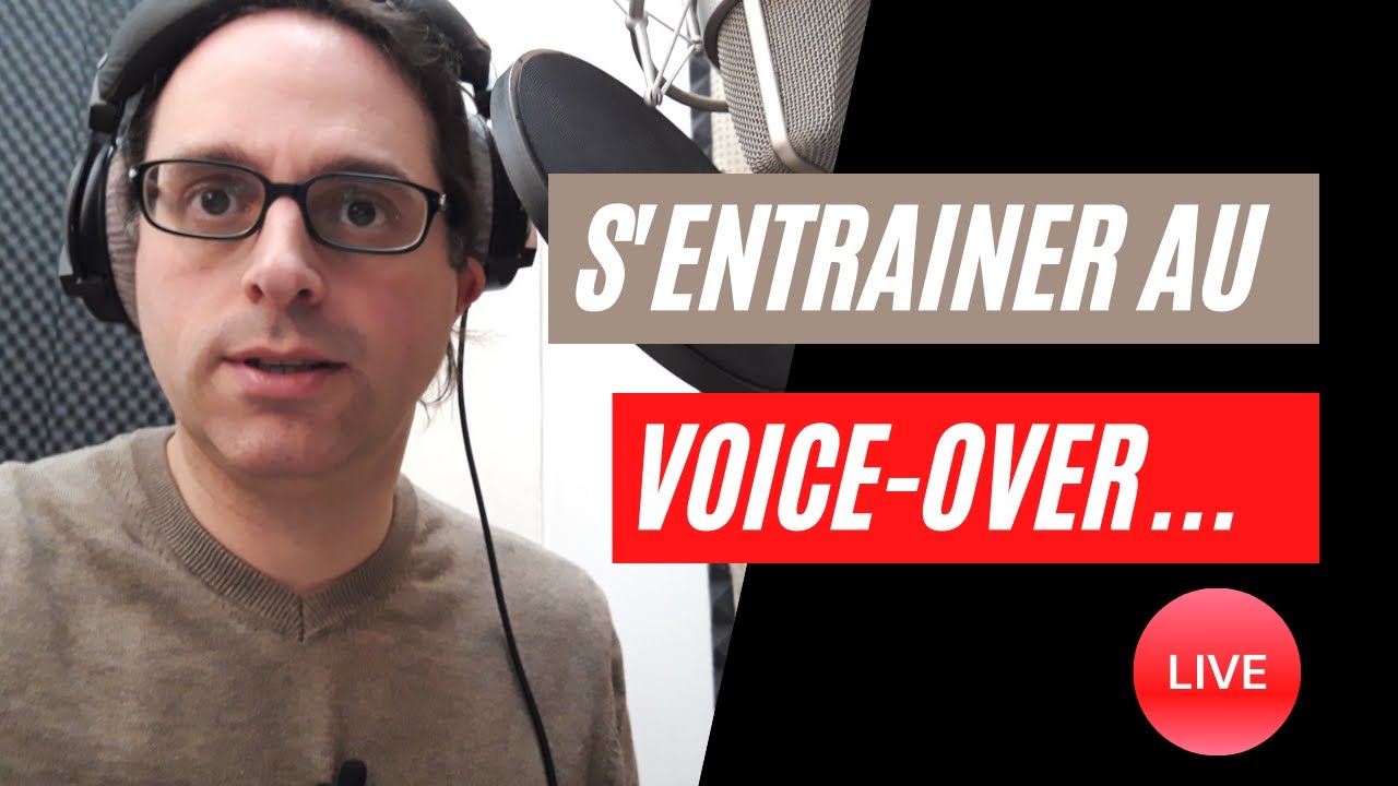 Voice-Over : un exercice à pratiquer live pour s’entrainer.