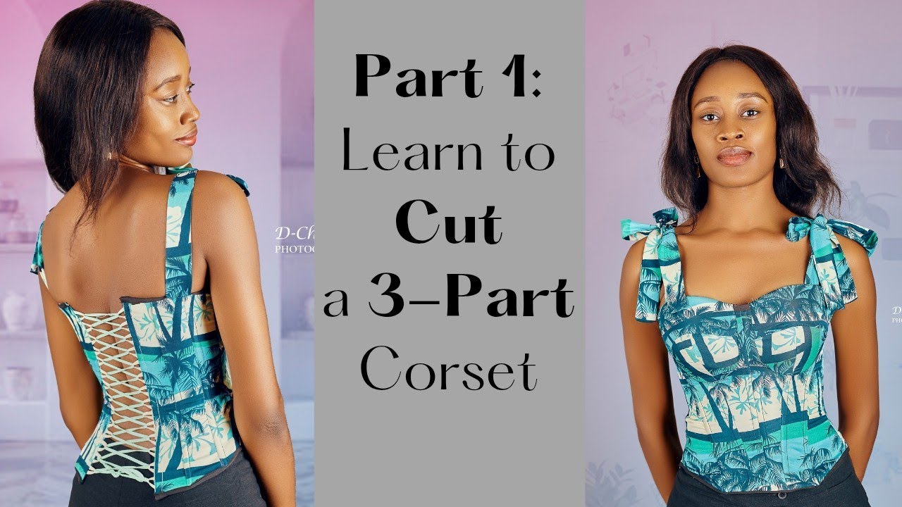 Part 1: Learn How to Cut a 3-Part Corset.
