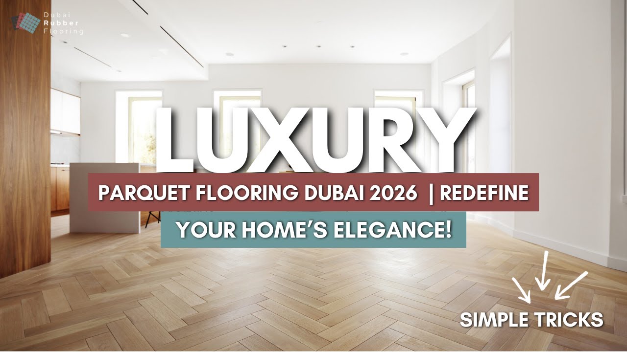 Luxury Parquet Flooring Dubai 2026 ✨ | Redefine Your Home&rsquo;s Elegance!