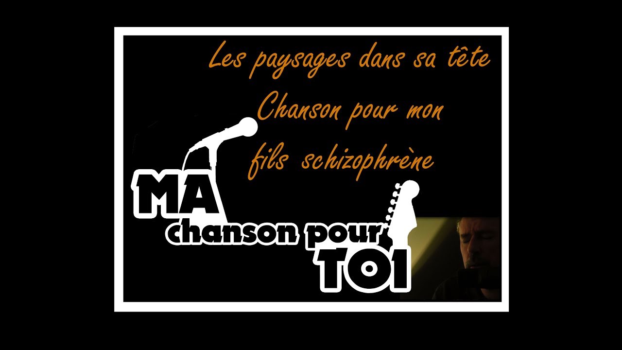 Ma chanson pour toi : Chanson pour mon fils schizophrène