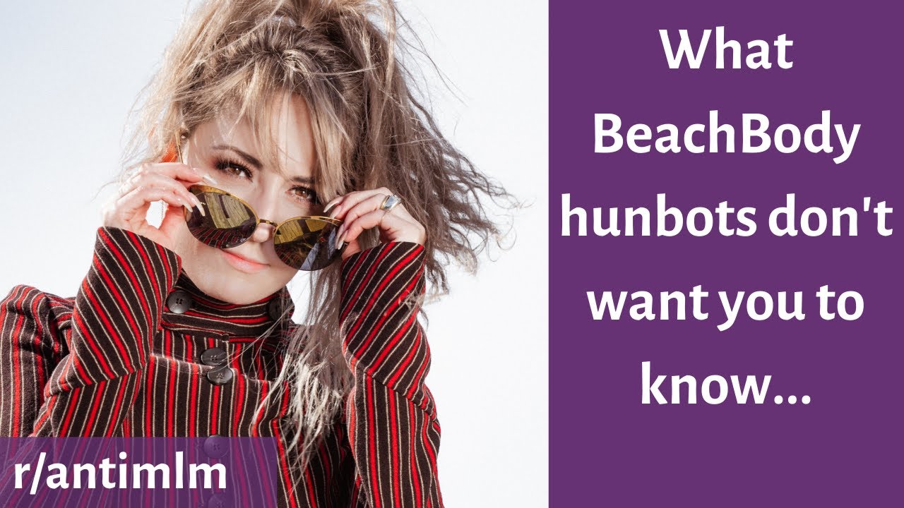 r/AntiMLM | What BeachBody Hunbots don't want you to know... | Ep. 13