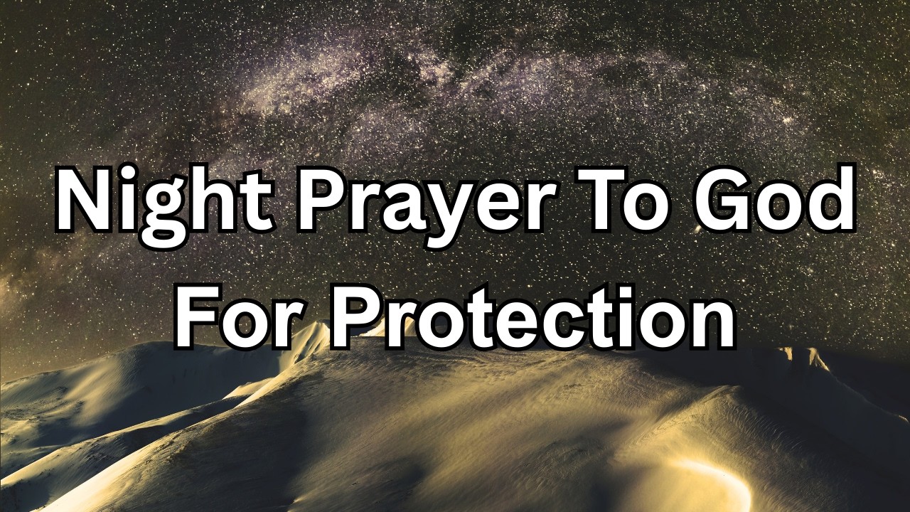 Night Prayer To God for Protection | Jesus Cover My Family and Me Tonight | Prayer Today