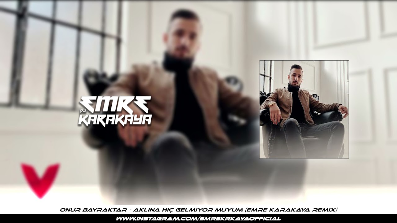 Onur Bayraktar - Aklına Hiç Gelmiyor Muyum (Emre Karakaya Remix)