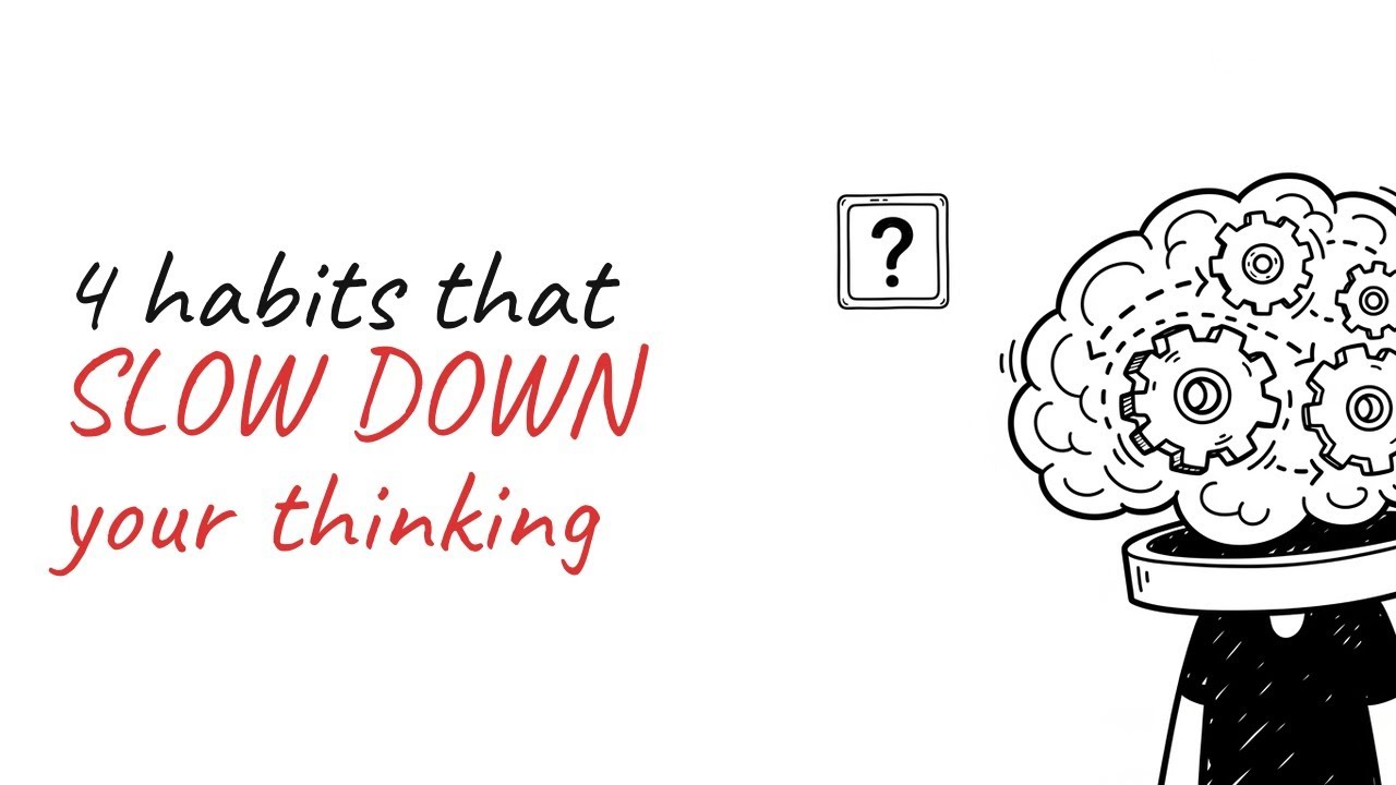 4 habits that SLOW DOWN your thinking and brain power