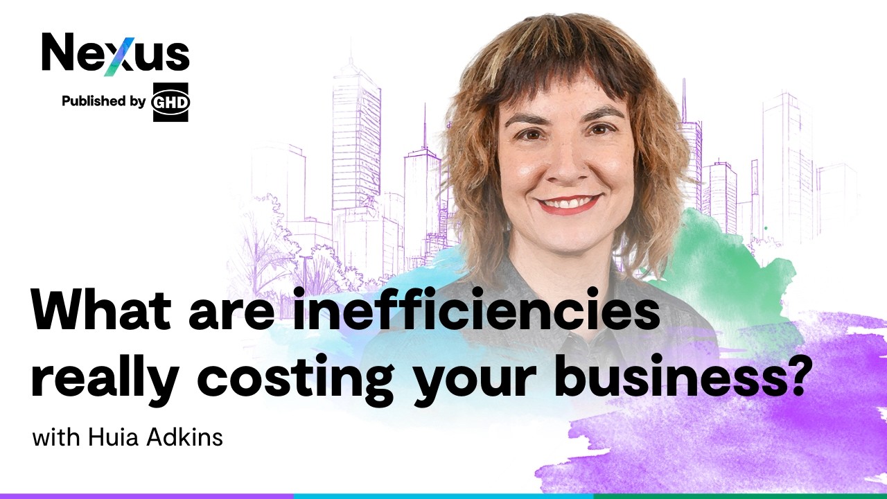 Nexus | What are inefficiencies really costing your business?