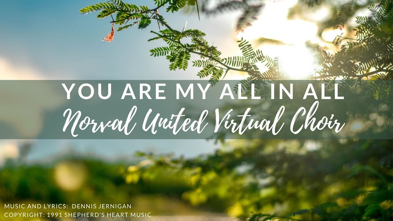 NUC Virtual Choir:  You Are My All in All