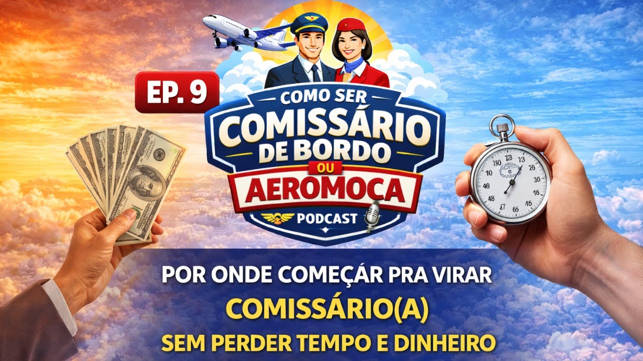 Episódio 9 - Por onde começar pra virar comissário(a) sem perder tempo e dinheiro