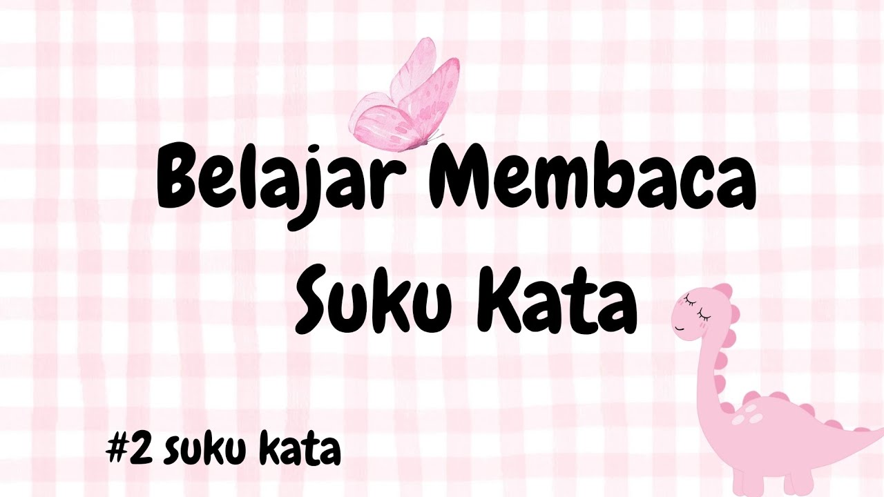 Belajar | Membaca | Membaca Suku Kata | 2 Suku Kata