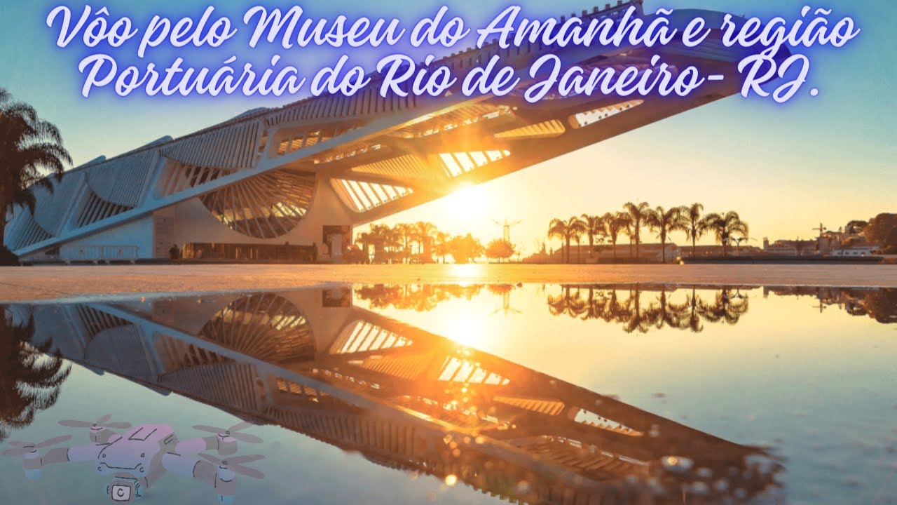 Vôo pelo Museu do Amanhã e região portuária do Rio de Janeiro–RJ.