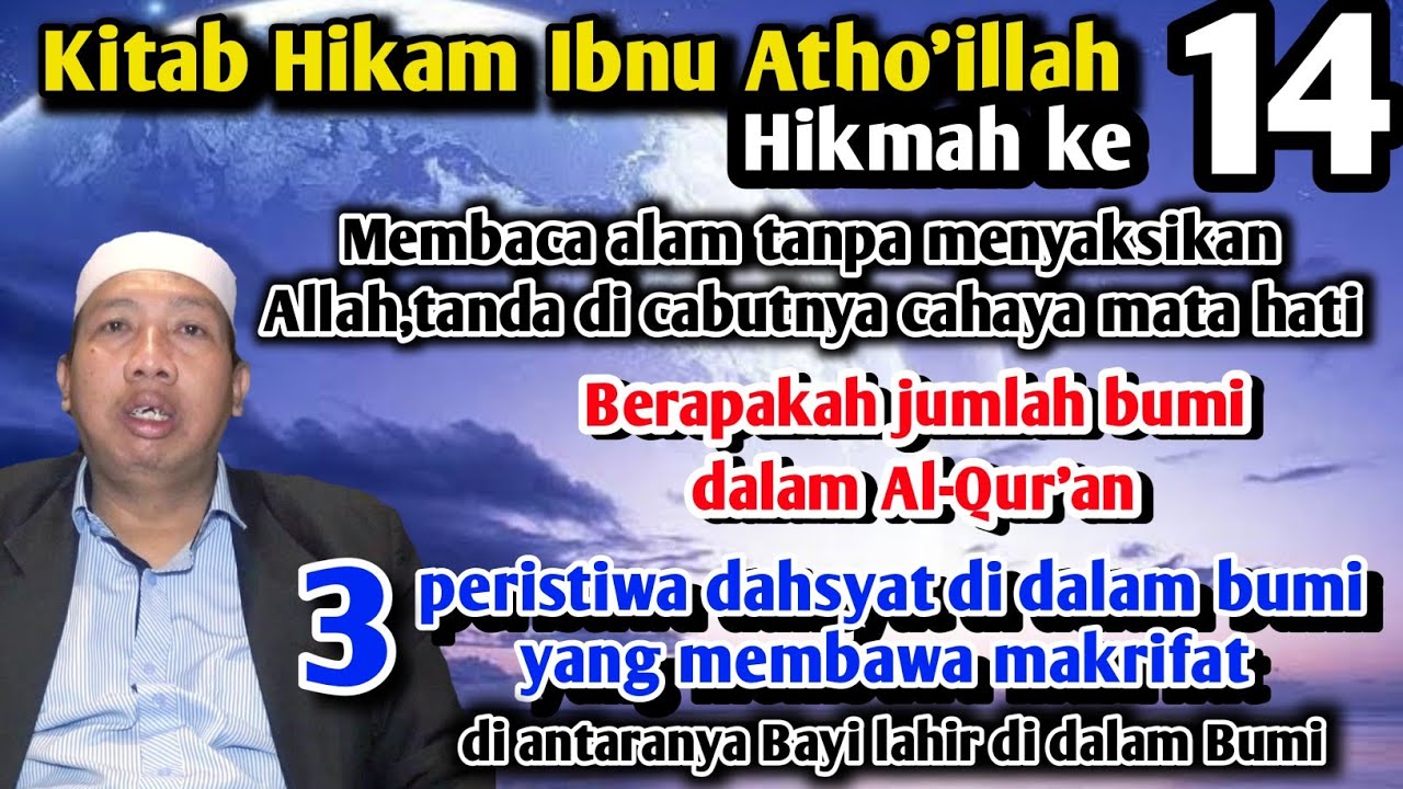 Ngaji Hikam Ibnu Atho'illah:Hikmah 14,3 peristiwa dahsyat di dalam bumi yang membawa makrifat