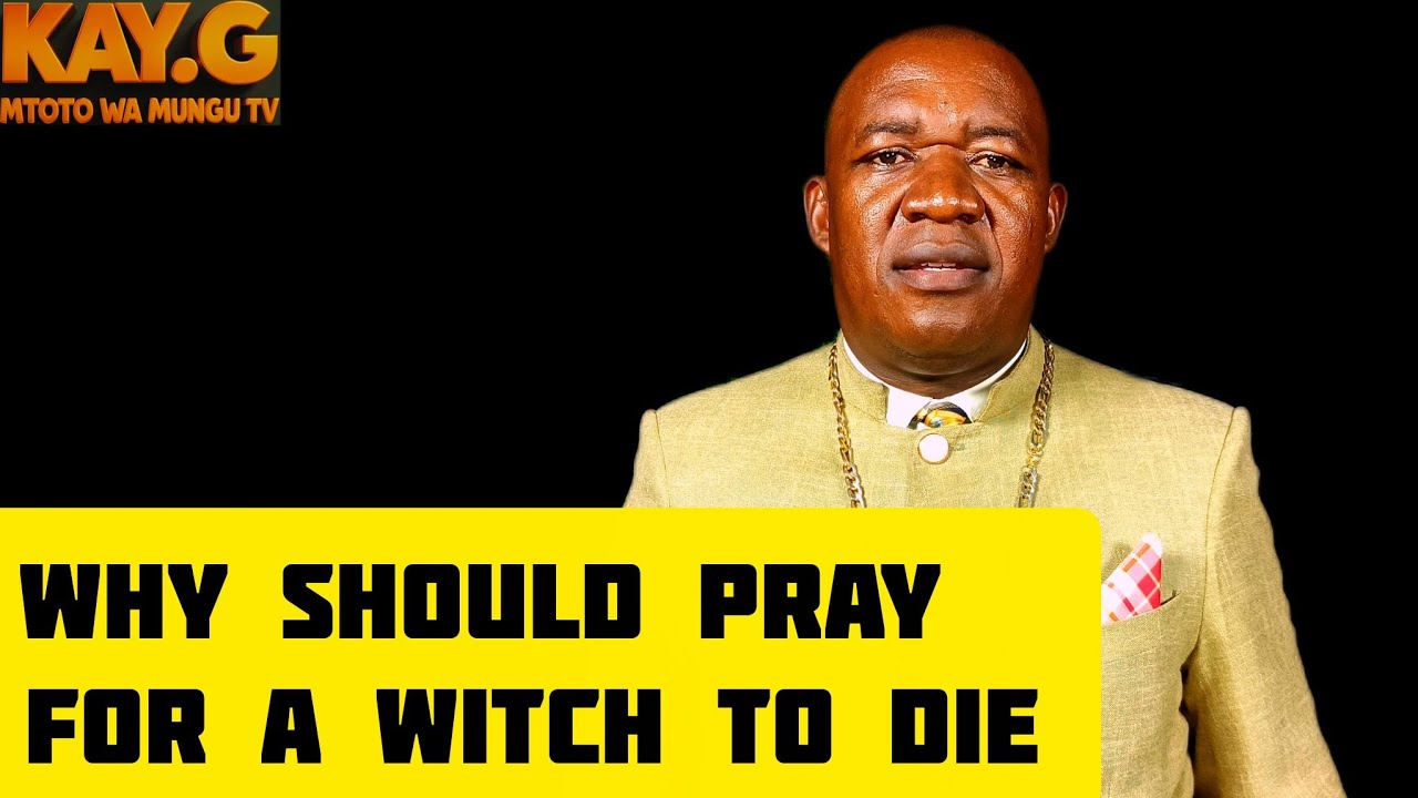 Why you should pray for a witch to die and not to leave | Life is spiritual