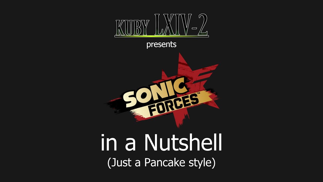 Sonic Forces in a Nutshell (Just a Pancake style)