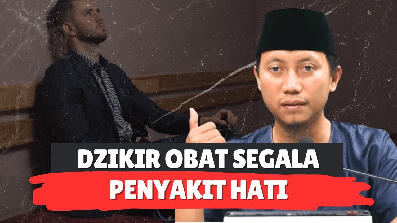 DZIKIR OBAT SEGALA PENYAKIT HATI - Ustadz Ammi Nur Baits, S.T, B.A