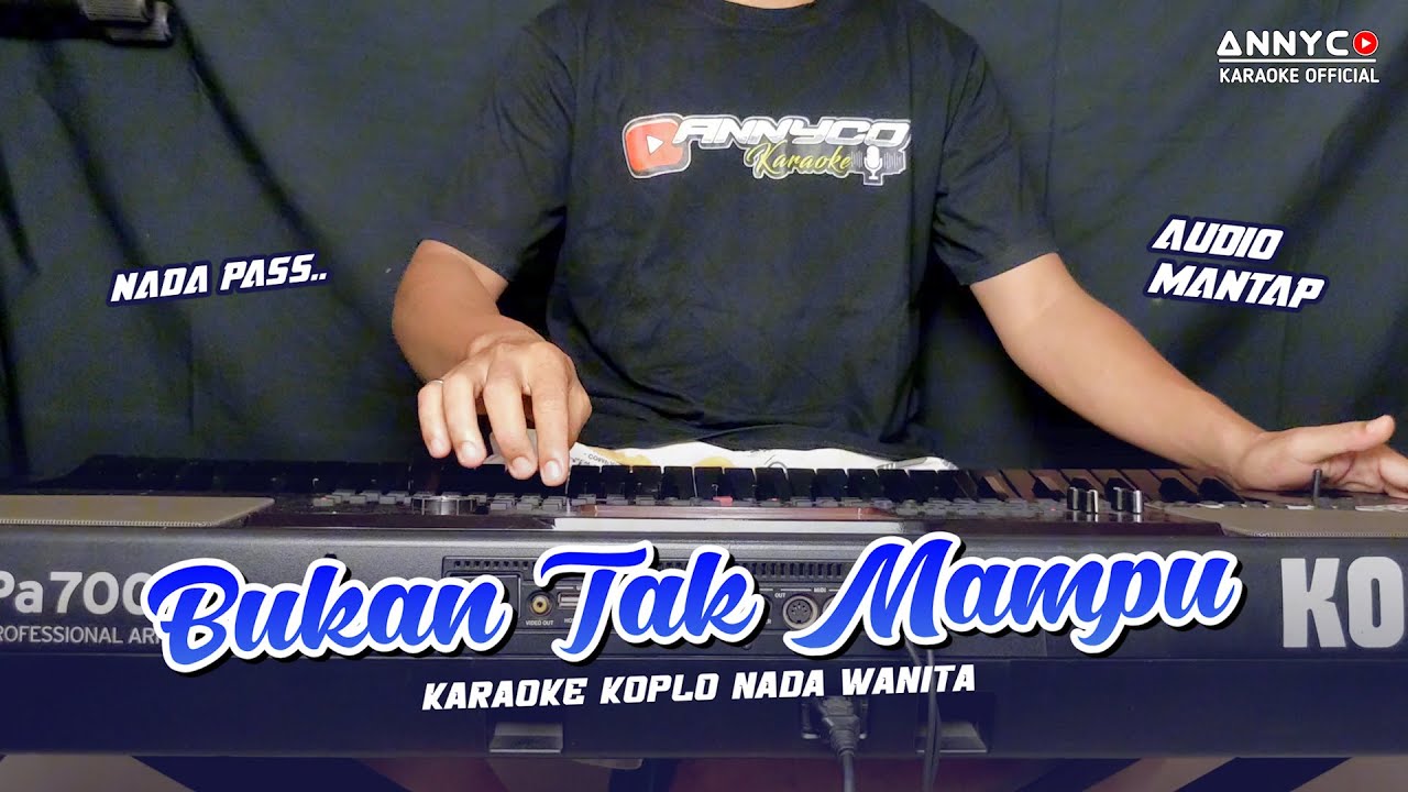 BUKAN TAK MAMPU KARAOKE KOPLO NADA WANITA/CEWEK ANNYCO KARAOKE