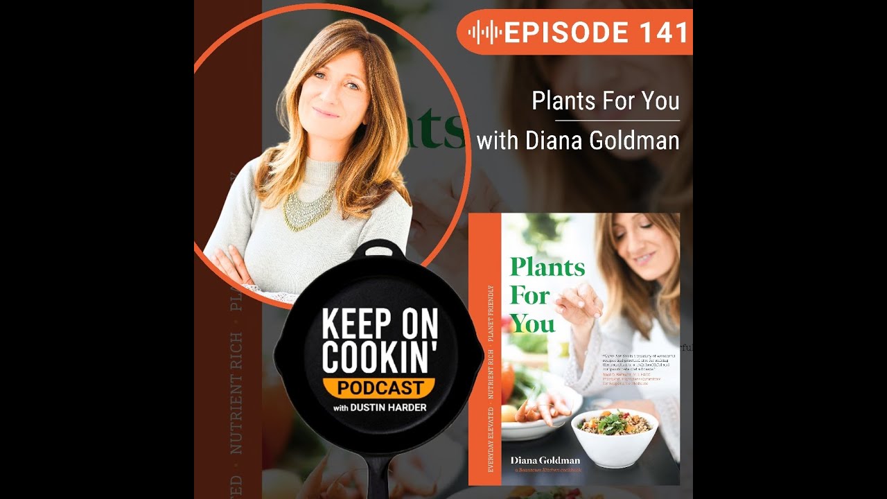 141 - Plants For You with Diana Goldman (Keep On Cookin' Podcast)