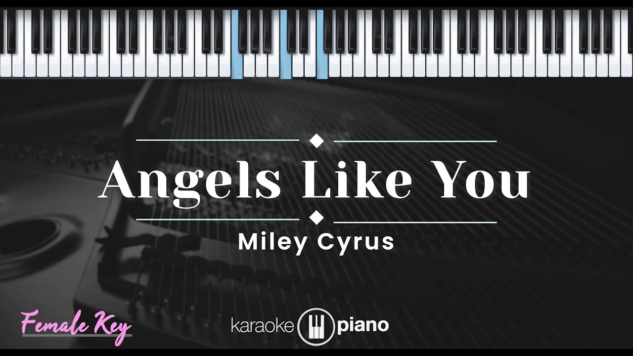 Angels Like You - Miley Cyrus (KARAOKE PIANO - FEMALE KEY)