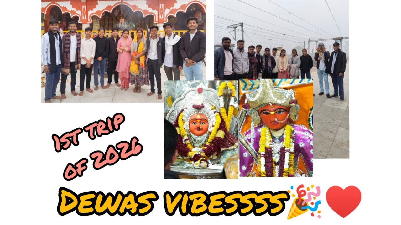 1st trip of 2k26 🎉♥️.   THE DEWAS VIBESSS😁