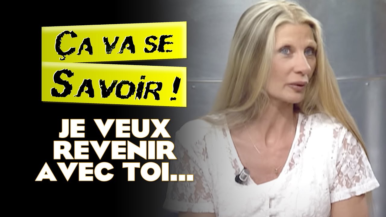 Je veux revenir avec toi... - &Ccedil;a va se savoir !