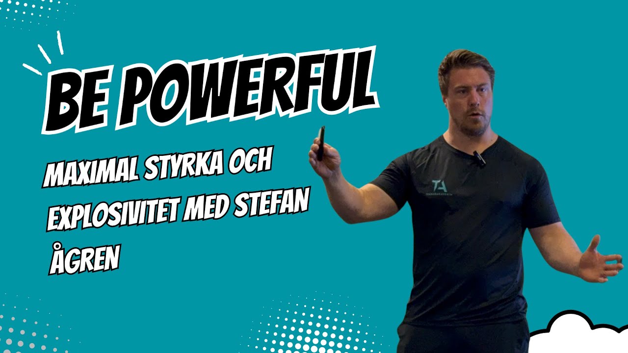 Be Powerfull - Maximal Styrka och Explosivitet med Stefan Ågren