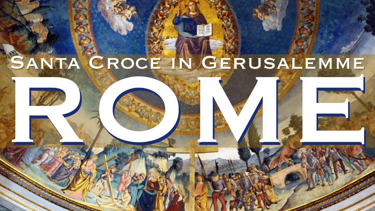 Churches of Rome: Holy Cross in Jerusalem
