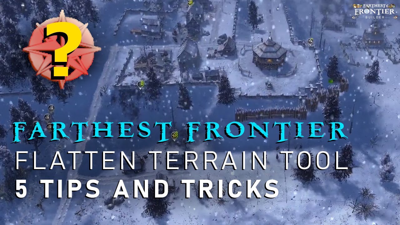 Farthest Frontier Flatten Terrain Tips. 5 Tips to make better use of the tool!