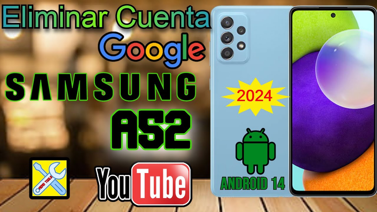 SAMSUNG A52 ANDROID 14 (2024) , ELIMINAR CUENTA GOOGLE, DEGRADACION DE SEGURIDAD 14 A 13