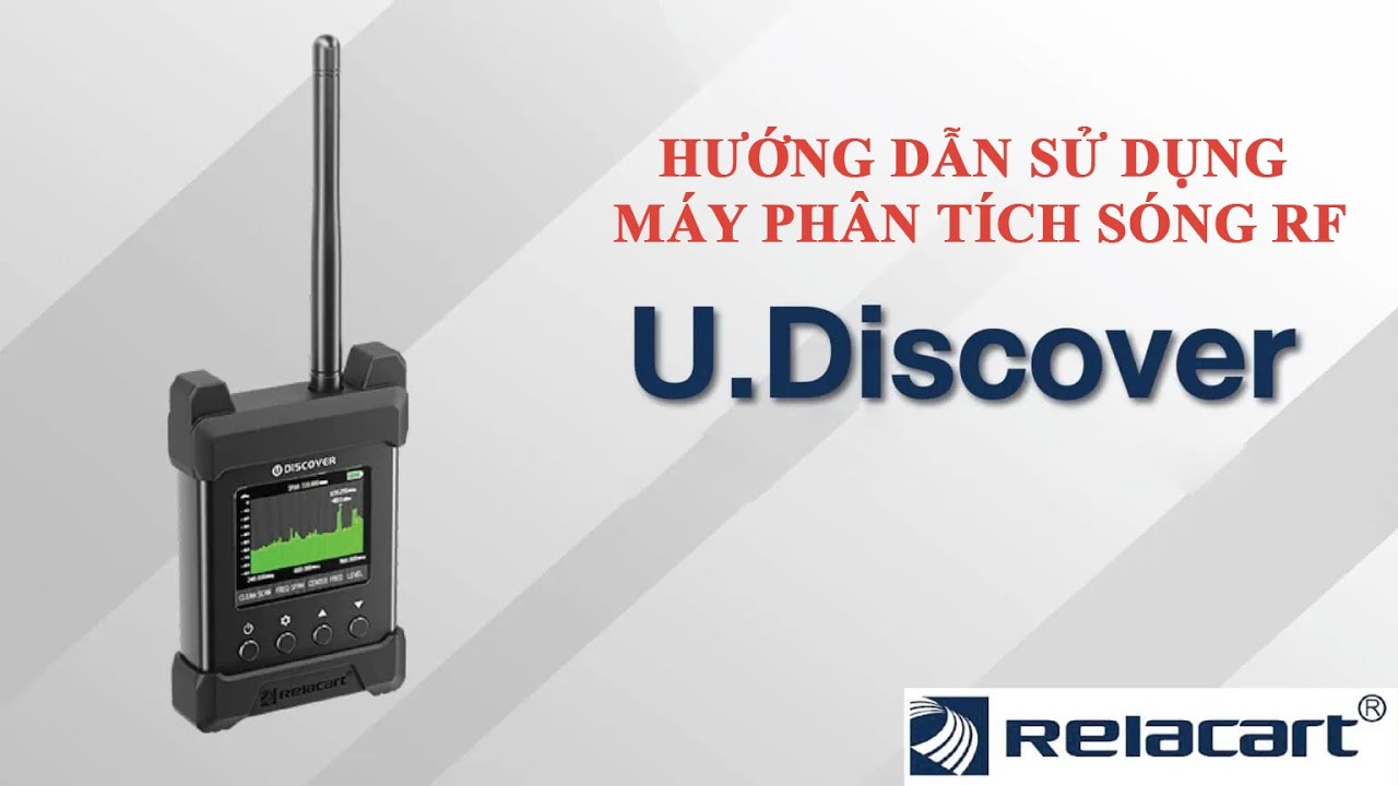 U Discover - Hướng dẫn sử dụng máy phân tích sóng RF, Relacart U Discover