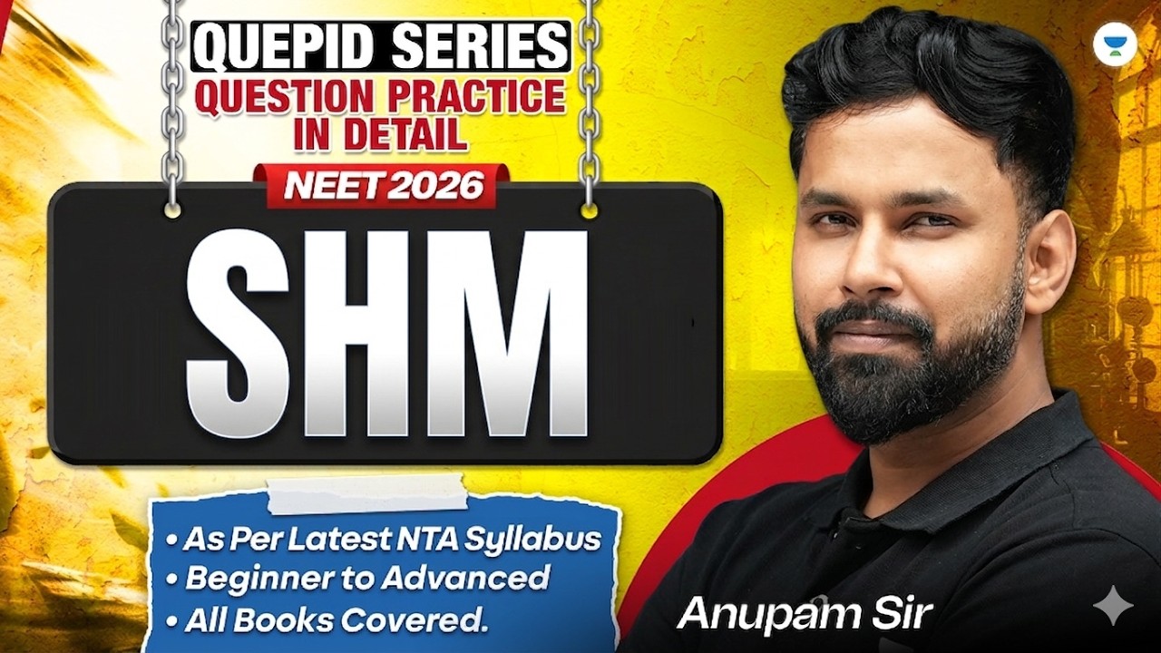 Qupid Series | SHM Question Practice + Theory  in Detail | NEET 2026 | Anupam Upadhyay