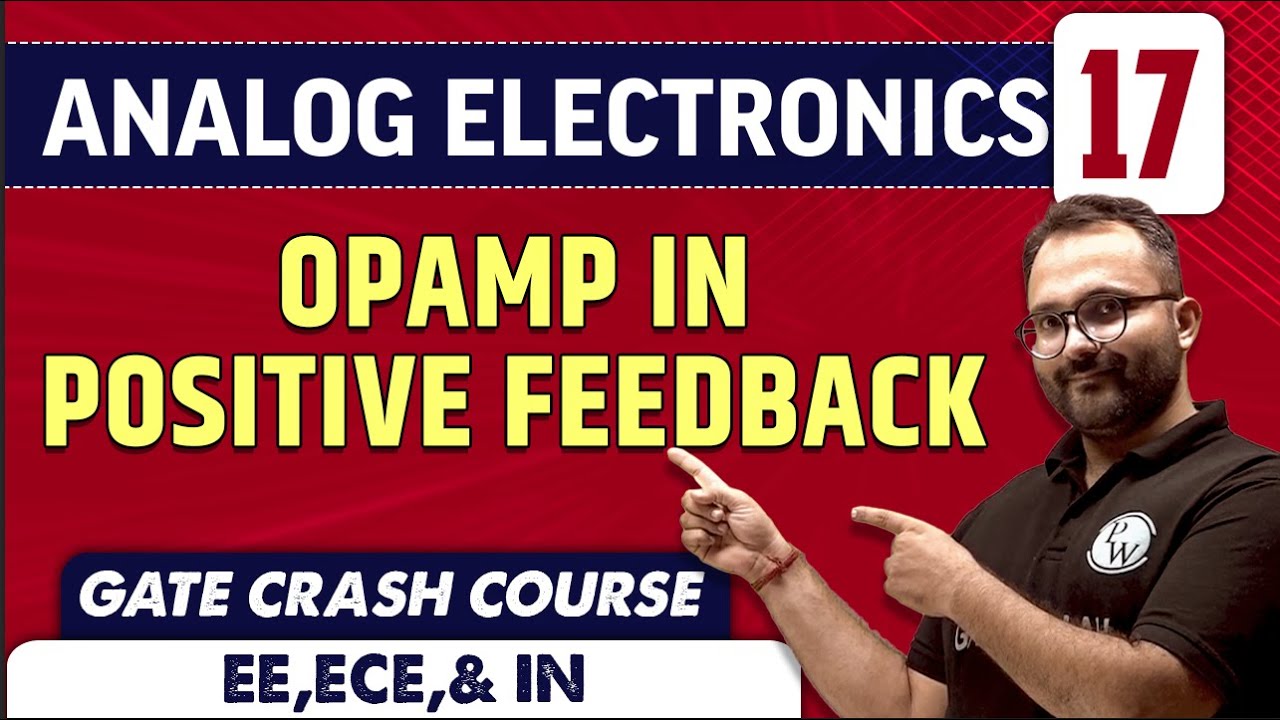 Analog Electronics 17 | Opamp in Positive Feedback | EE, ECE & IN | GATE Crash Course