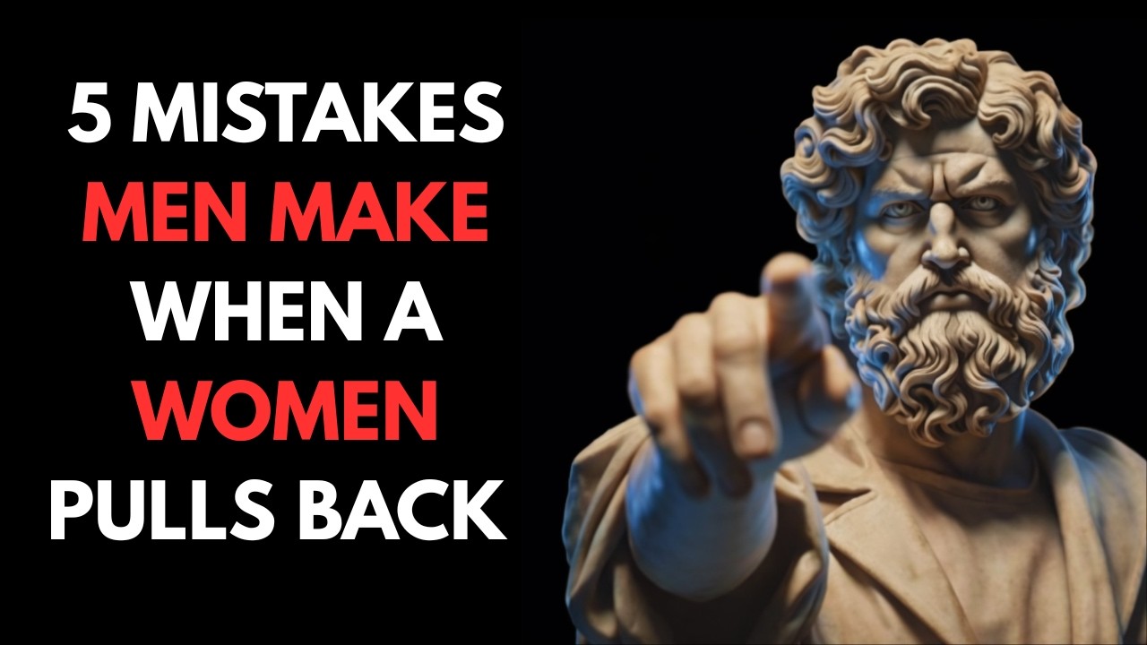 5 Mistakes Men Make When a Woman “Pulls Back” | Stoicism