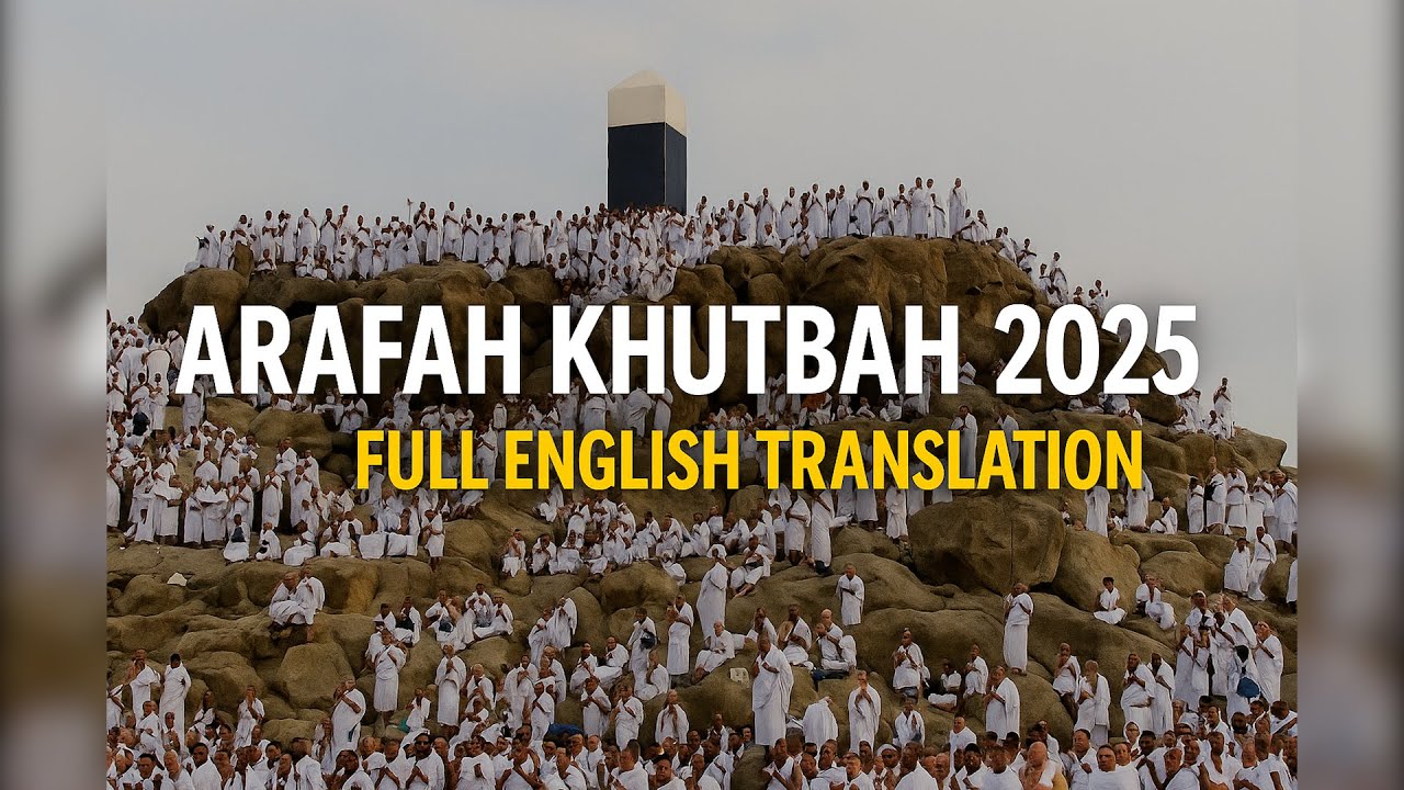 Arafah Khutbah 2025 – Full English Translation