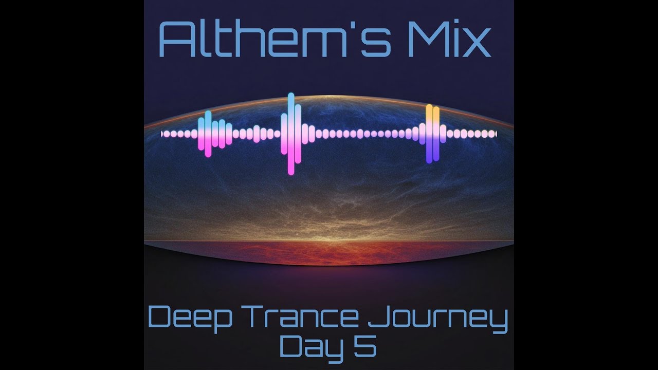 Althem's mix Deep Trance Journey Day 5