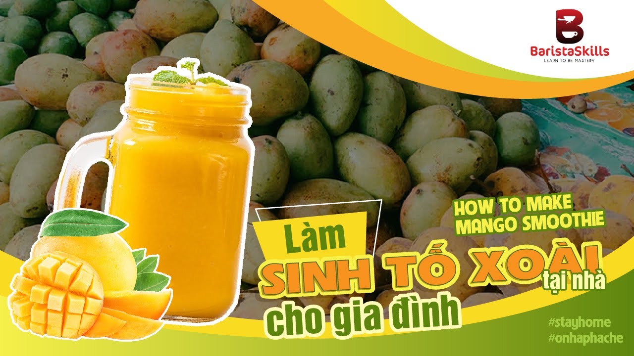 [BARISTA SKILLS] Bài 119: Cách làm Sinh tố Xoài ngon ngất ngây|| How to make Mango smoothie