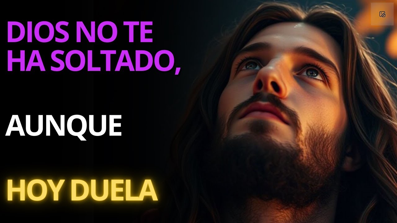 Dios No Te Ha Soltado, Aunque Hoy Duela