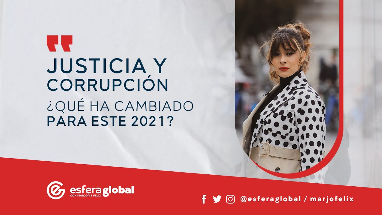 JUSTICIA Y CORRPUPCI&Oacute;N | Qu&eacute; ha cambiado para este 2021?