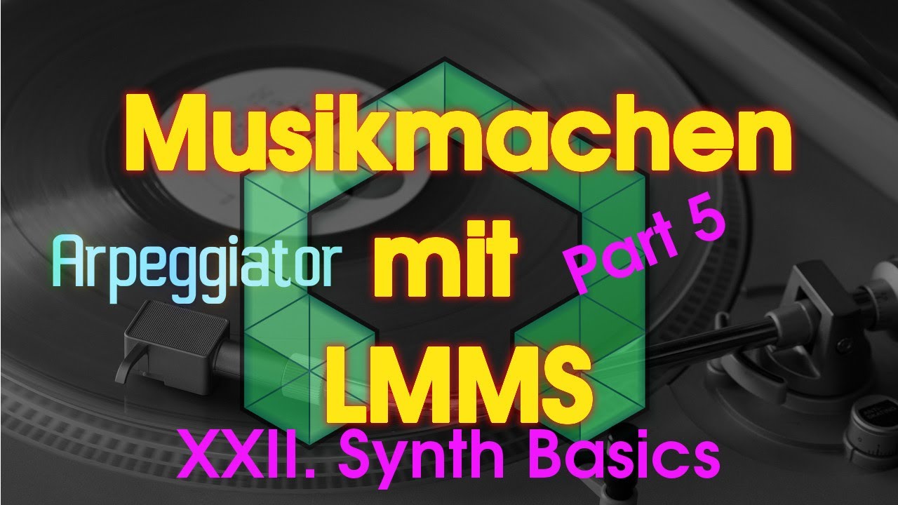 Musikmachen mit LMMS - XXII. Synth Basics - Part 5: Arpeggiator