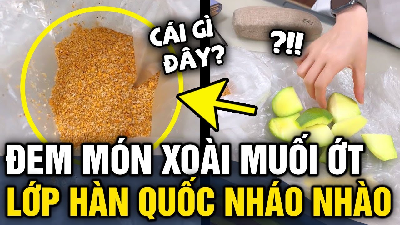 Mang 'XOÀI SỐNG MUỐI ỚT' lên lớp học ở Hàn Quốc, nữ sinh Việt khiến cả lớp 'NHÁO NHÀO' | Tin 3 Phút