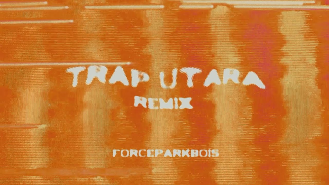 @FORCEPARKBOISWORLDWIDE - TRAP SELATAN (TRAP UTARA REMIX)