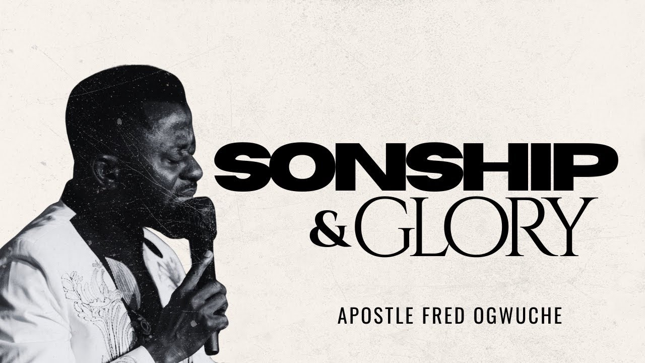 SONSHIP AND GLORY | APOSTLE FRED OGWUCHE | REVIVAL SUNDAY SERVICE