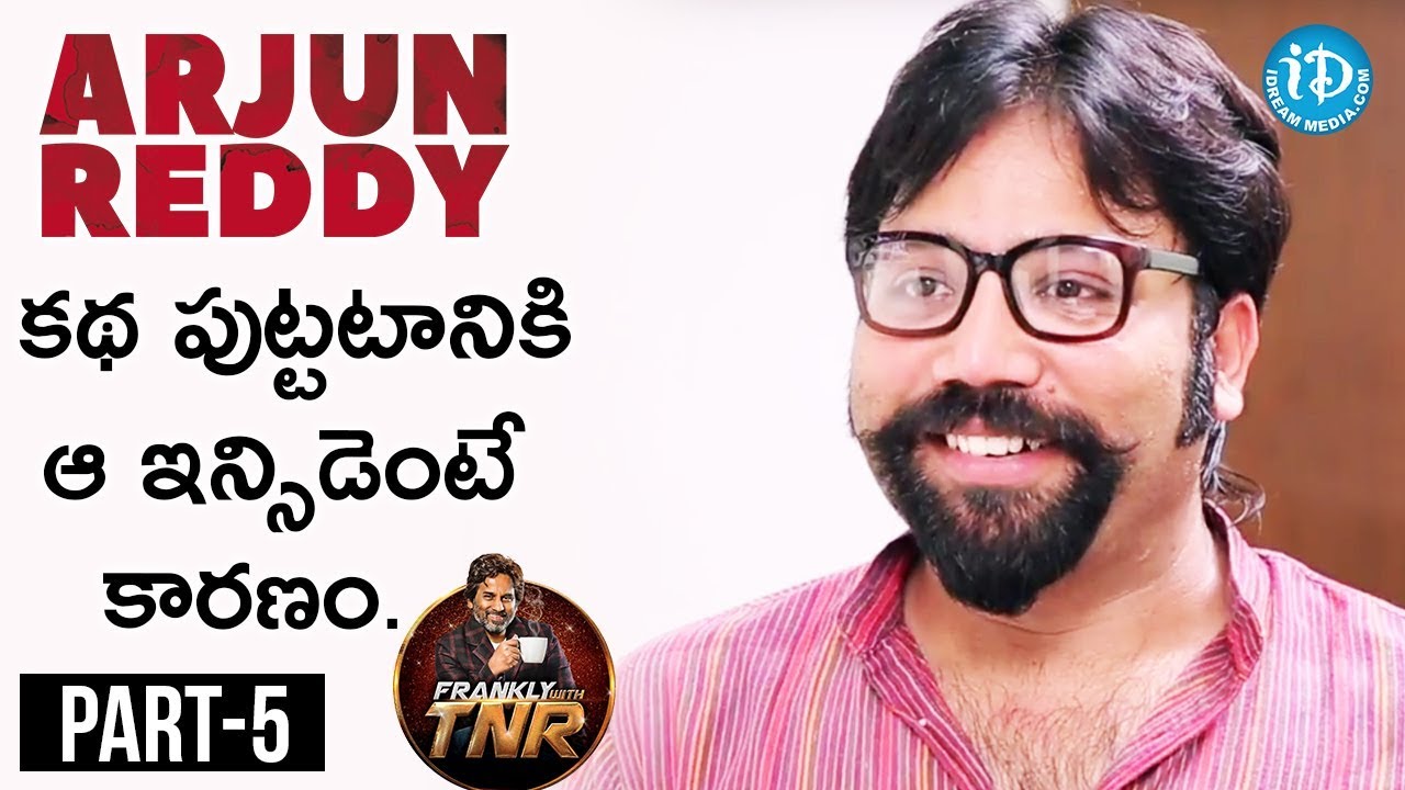 Sandeep Reddy Exclusive Interview Part #5 | Frankly With TNR || Talking Movies With iDream