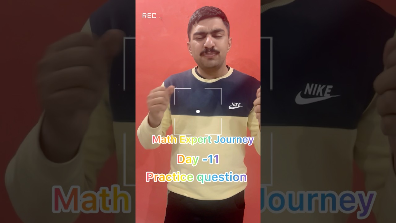 Day -11 Math Expert Journey 