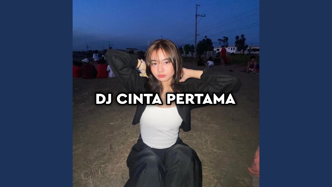 DJ Cinta Pertama - Inilah Yang Kurasakan Saat Ini Kurasakan