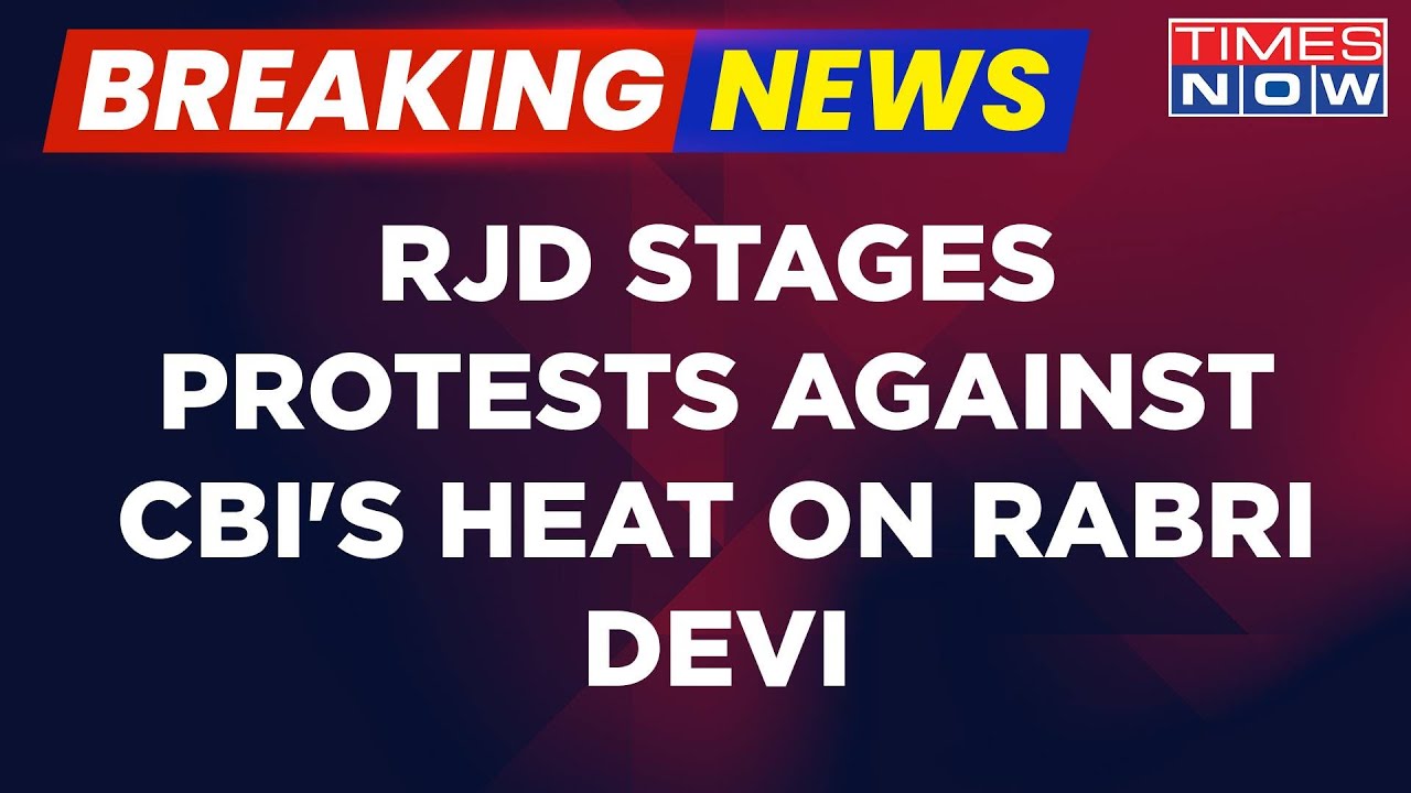 Breaking News | Land For Jobs Scam: RJD Stages Protests Against CBI Raids At Rabri Devi's Residence