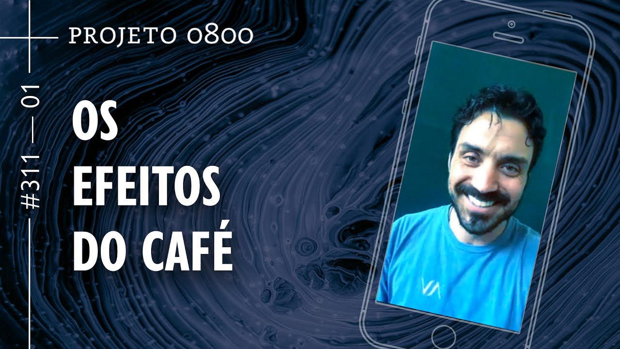 OS EFEITOS NEGATIVOS DO CAFÉ | Projeto 0800 #311