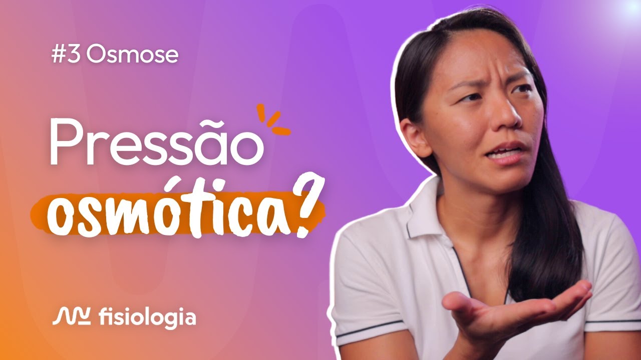 [#3] OSMOSE: O QUE É PRESSÃO OSMÓTICA? | MK Fisiologia
