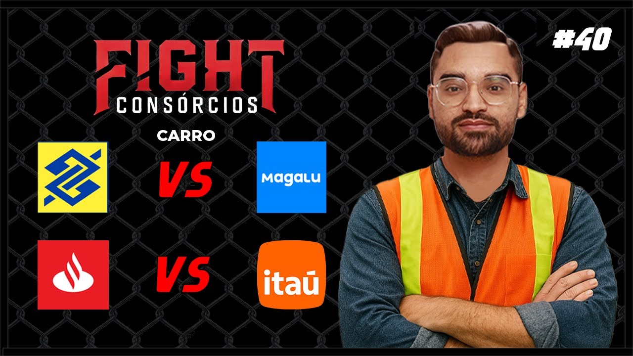 Fight Cons&oacute;rcios &ndash; Banco do Brasil vs Magalu | Santander vs Ita&uacute;