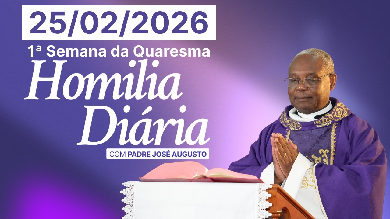 HOMILIA DIÁRIA | 1ª Semana da Quaresma