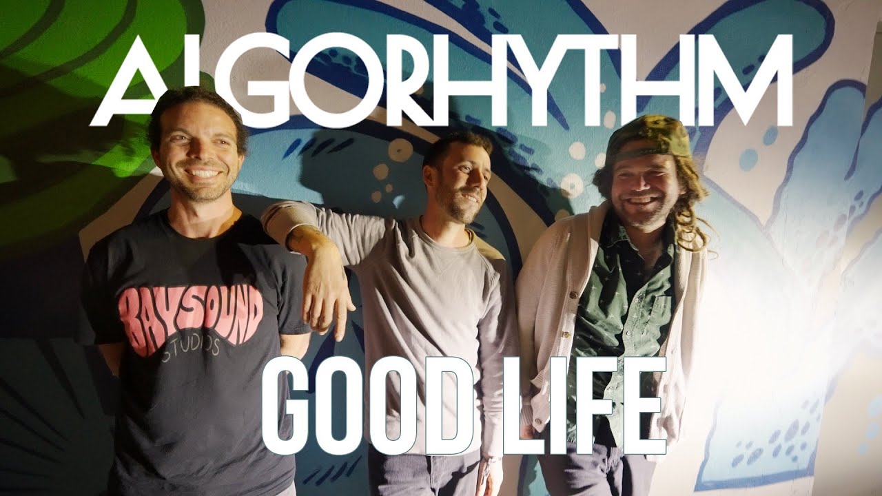 Algorhythm- Good Life (Official Music Video)
